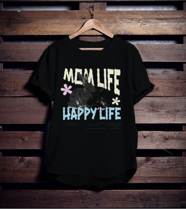 MOM LIFE HAPPY LIFE Bunnies And Flowers Embracing Imperfection Finding Beauty In Human Moments T-Shirt