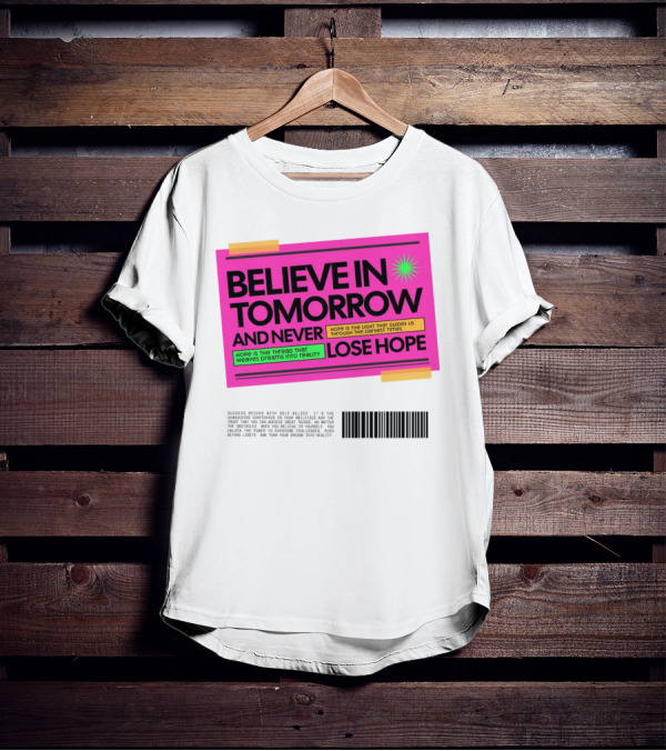 BELIEVE IN TOMORROW AND NEVER LOSE HOPE Hope Is The Light That Guides Us Through The Darkest Times T-Shirt