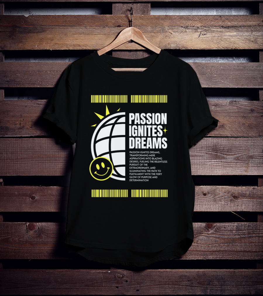PASSION IGNITES DREAMS TRANSFORMING ASPIRATIONS INTO RELENTLESS PURSUIT SMILEY GLOBE T-Shirt