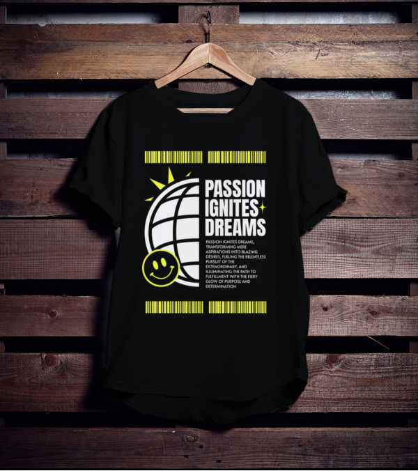 PASSION IGNITES DREAMS TRANSFORMING ASPIRATIONS INTO RELENTLESS PURSUIT SMILEY GLOBE T-Shirt