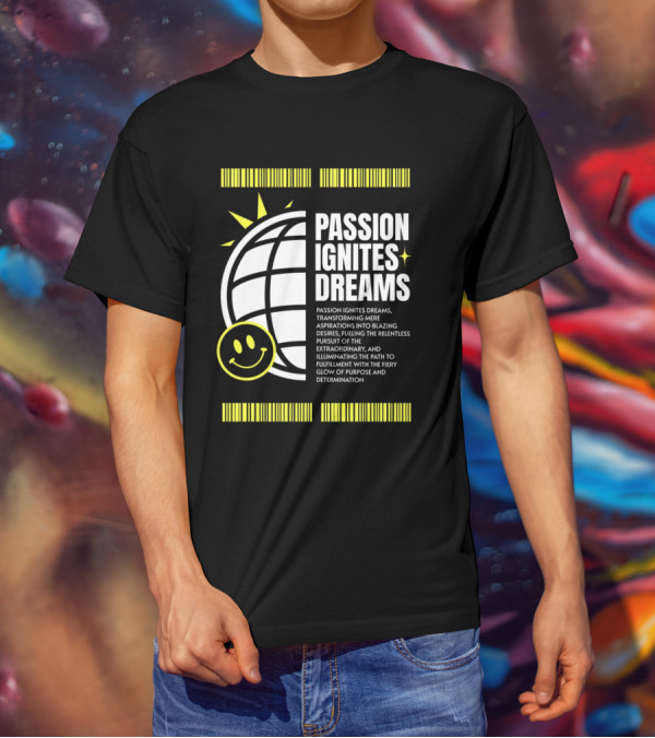 PASSION IGNITES DREAMS TRANSFORMING ASPIRATIONS INTO RELENTLESS PURSUIT SMILEY GLOBE T-Shirt