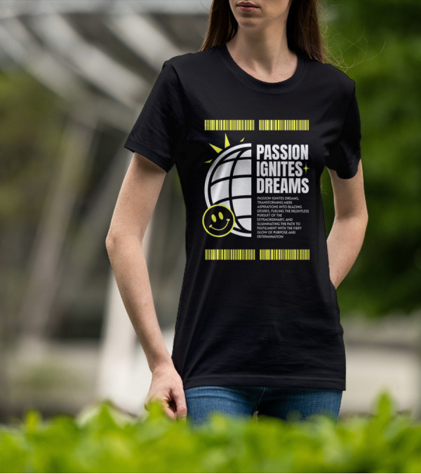 PASSION IGNITES DREAMS TRANSFORMING ASPIRATIONS INTO RELENTLESS PURSUIT SMILEY GLOBE T-Shirt