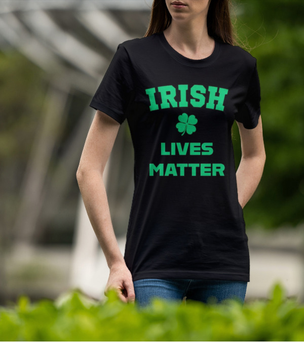 Irish Lives Matter Shamrock Icon Green Text T-Shirt