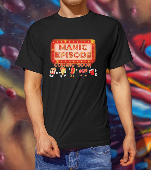 Manic Episode Coming Soon Cartoon Snack Characters T-Shirt