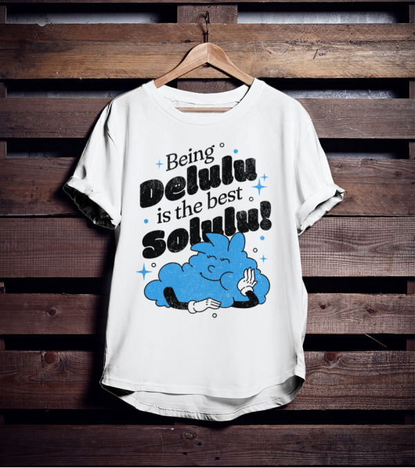 Being Delulu Is The Best Solulu Typographic Cartoon T-Shirt
