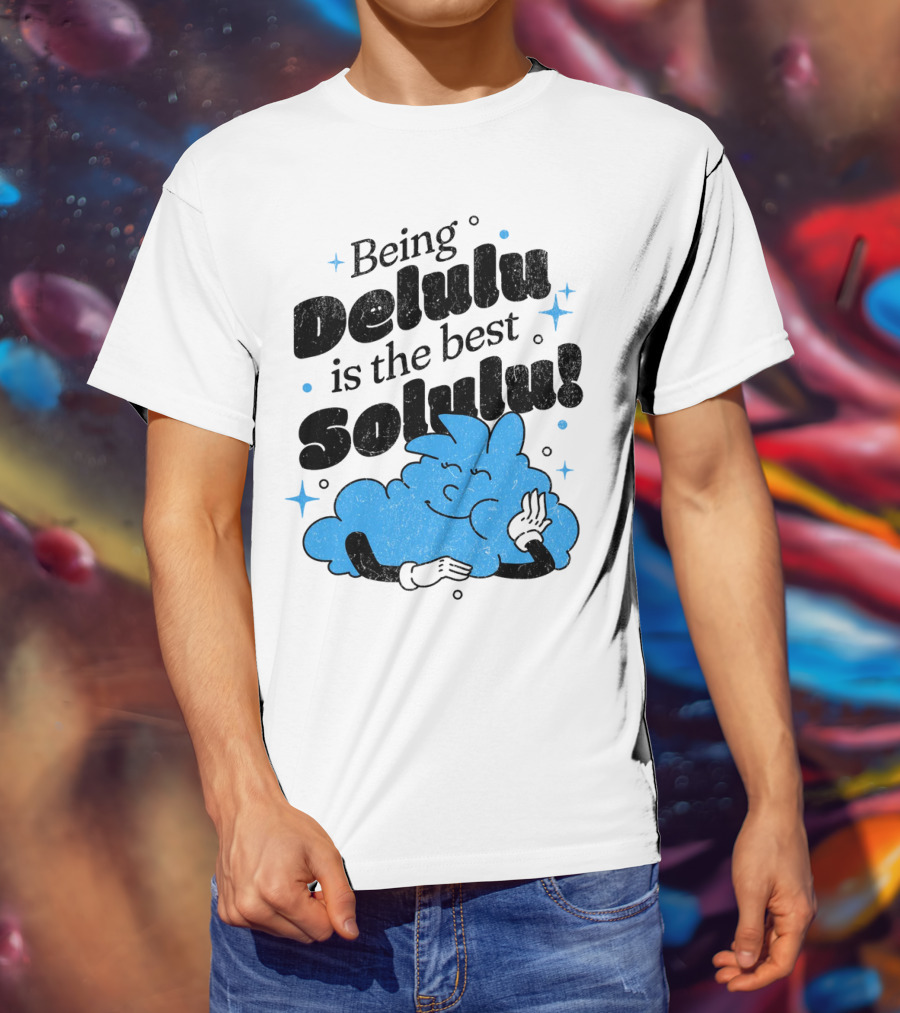 Being Delulu Is The Best Solulu Typographic Cartoon T-Shirt