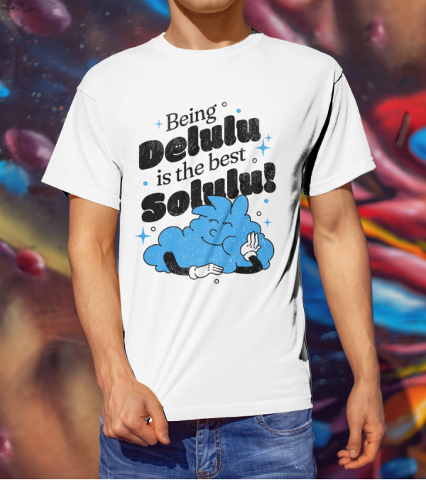 Being Delulu Is The Best Solulu Typographic Cartoon T-Shirt
