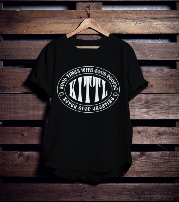 Kittl Good Times With Good People Never Stop Creating T-Shirt