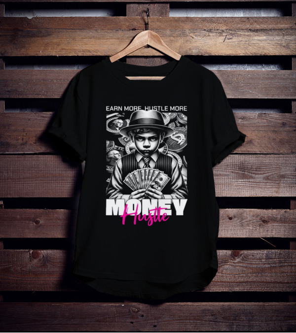 Earn More Hustle More Money Hustle T-Shirt