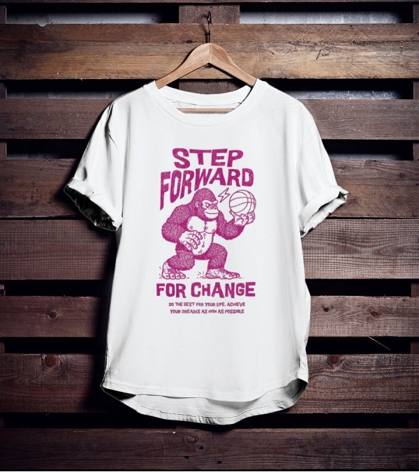 STEP FORWARD FOR CHANGE Basketball Gorilla Motivational T-Shirt