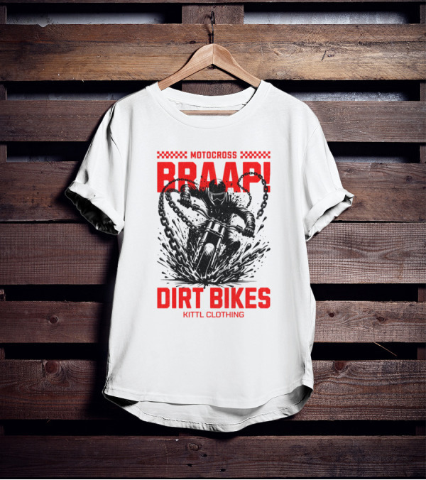 Motocross Braaap Dirt Bikes Kittl Clothing T-Shirt