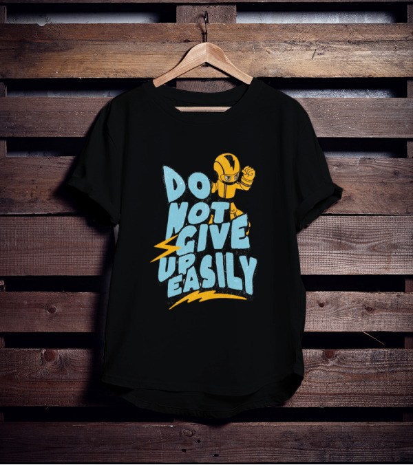 Do Not Give Up Easily Mega Man Inspired Motivational Message T-Shirt