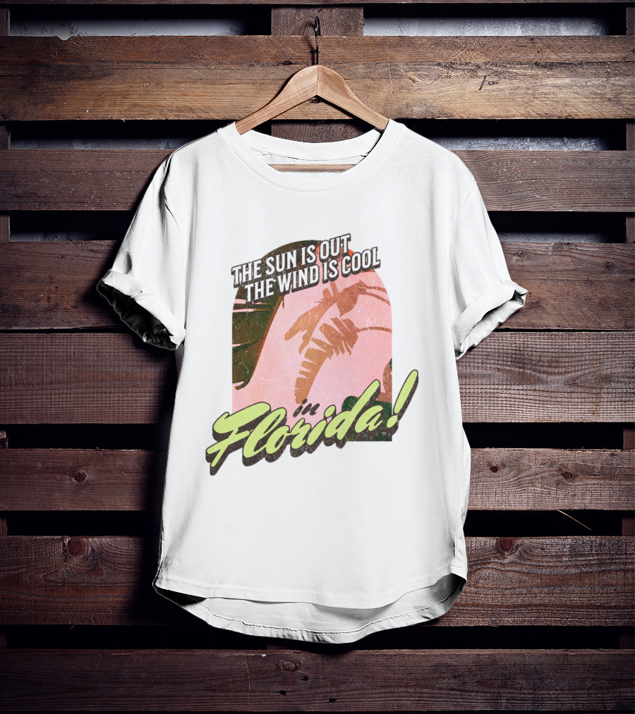 The Sun Is Out The Wind Is Cool In Florida Floridian Palm T-Shirt