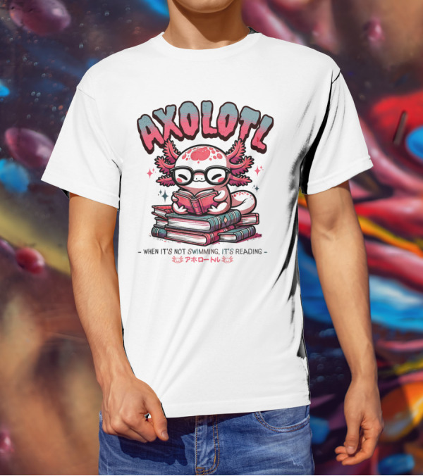 AXOLOTL When It's Not Swimming It's Reading Cute Amphibian Bookworm Pet Love T-Shirt
