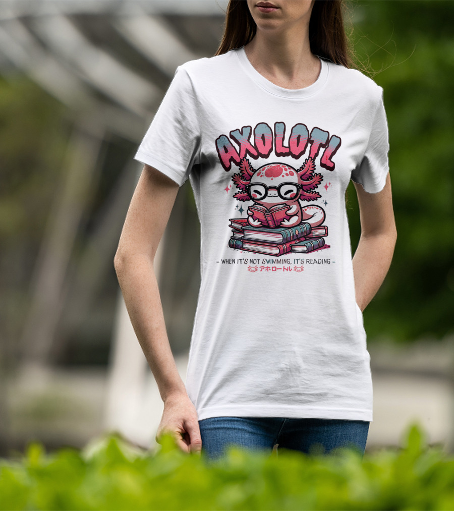 AXOLOTL When It's Not Swimming It's Reading Cute Amphibian Bookworm Pet Love T-Shirt