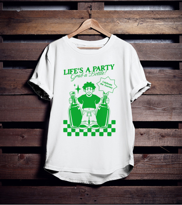 LIFE'S A PARTY Grab A Bottle Celebrate The Journey T-Shirt