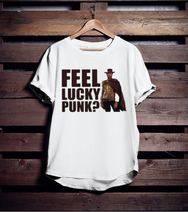 Feel Lucky Punk Clint Eastwood Wild West T-Shirt