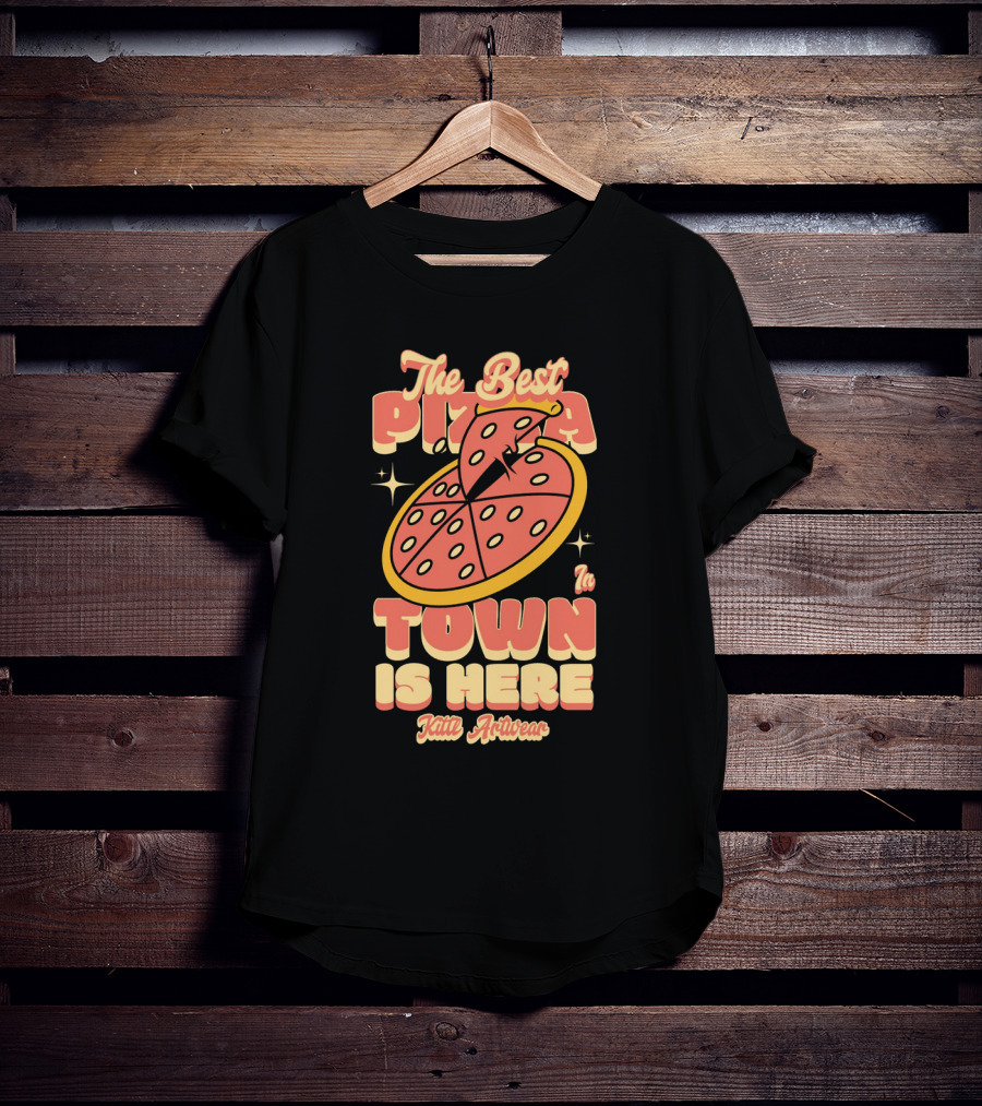 The Best Pizza In Town Is Here Kith Activewear T-Shirt