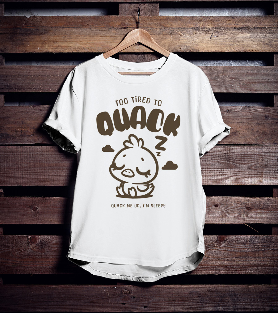 Too Tired To Quack Quack Me Up I'm Sleepy Cute Duck T-Shirt