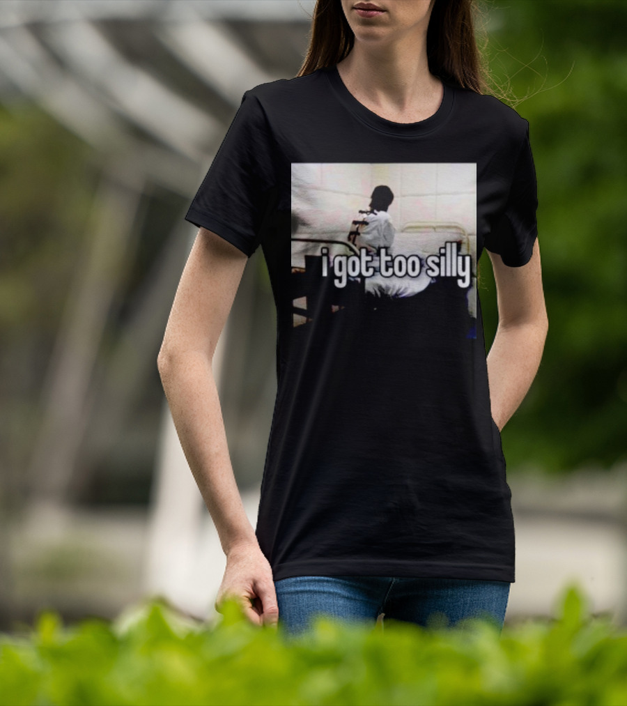 I Got Too Silly Padded Room Humor T-Shirt