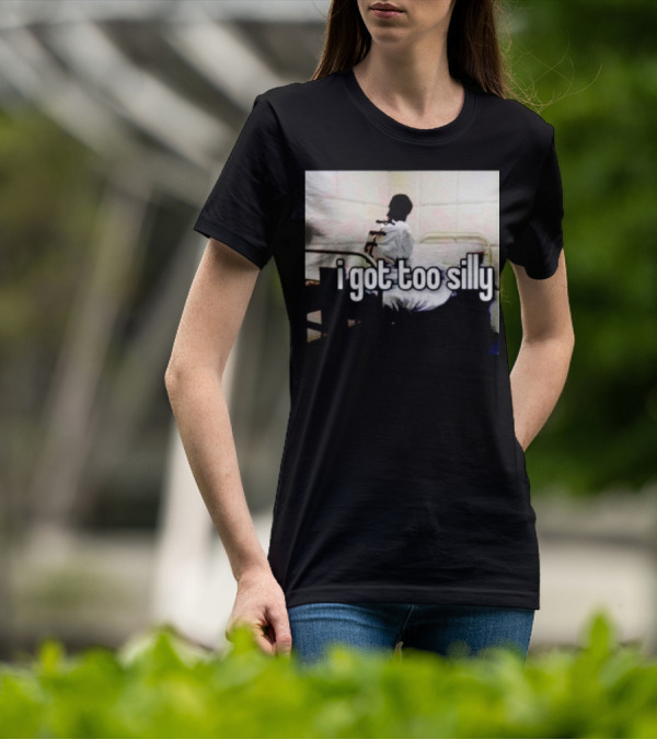 I Got Too Silly Padded Room Humor T-Shirt