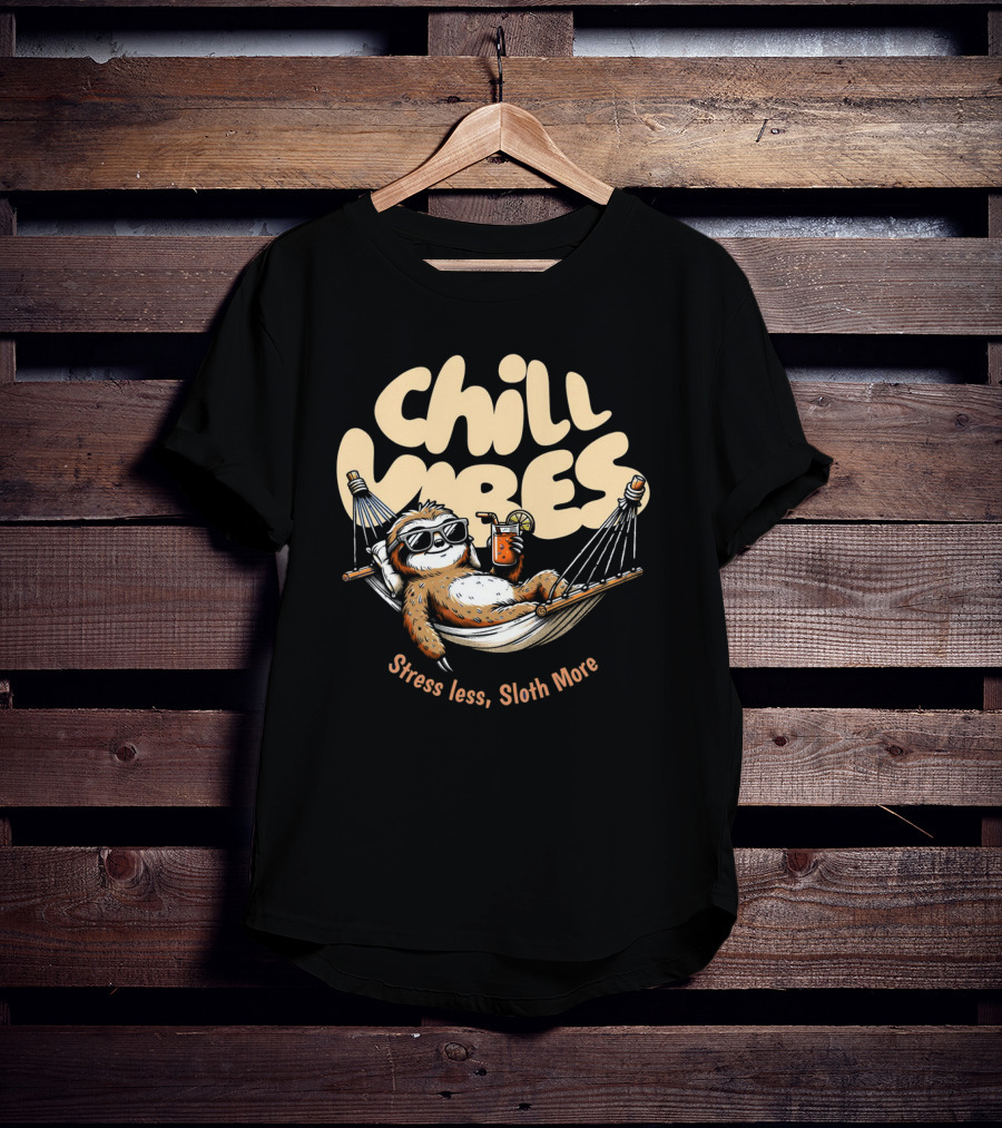 Chill Vibes Stress Less, Sloth More T-Shirt