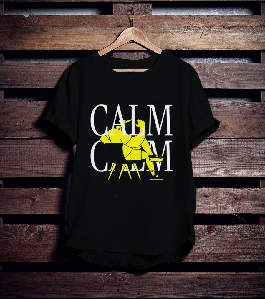 Don't Panic Sit Down And Calm Your Mind Everything's Gonna Be Okay T-Shirt