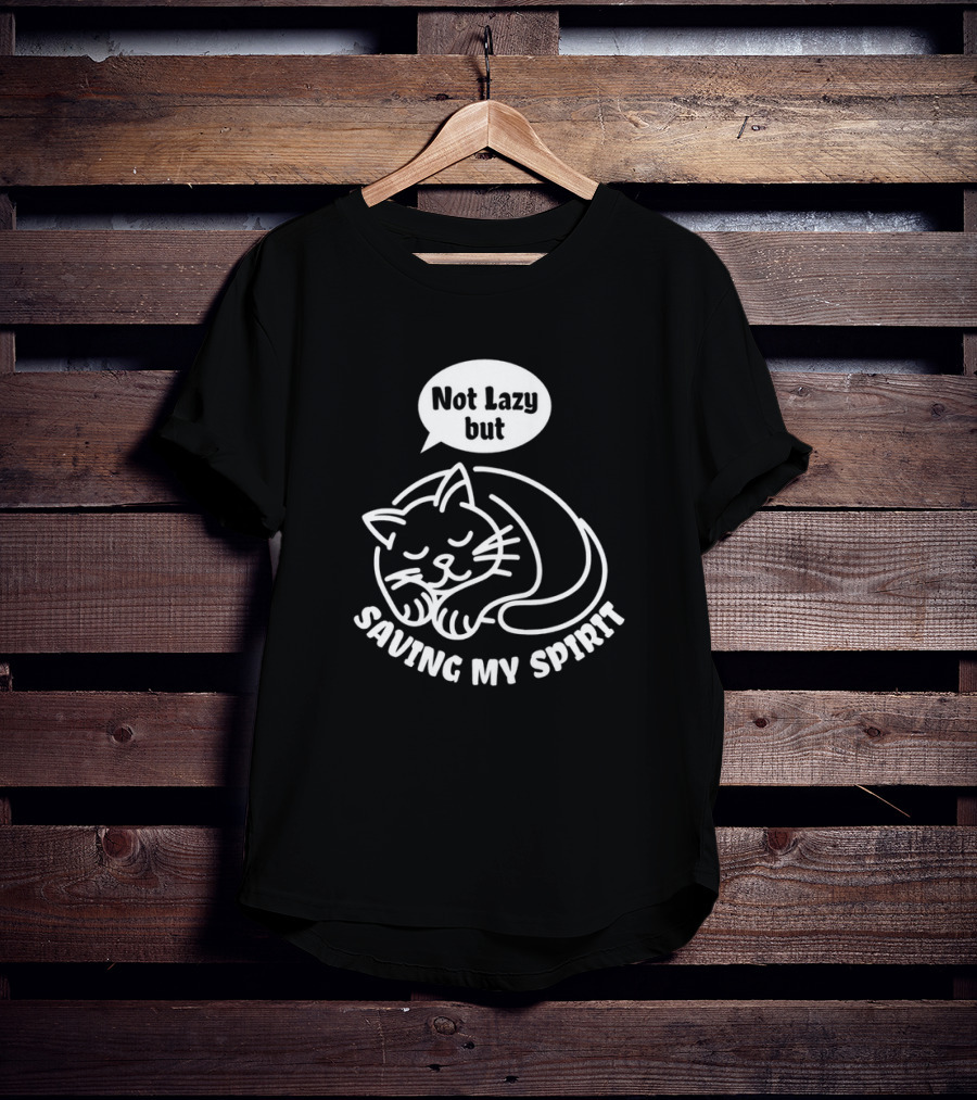 Not Lazy But Saving My Spirit Cat T-Shirt