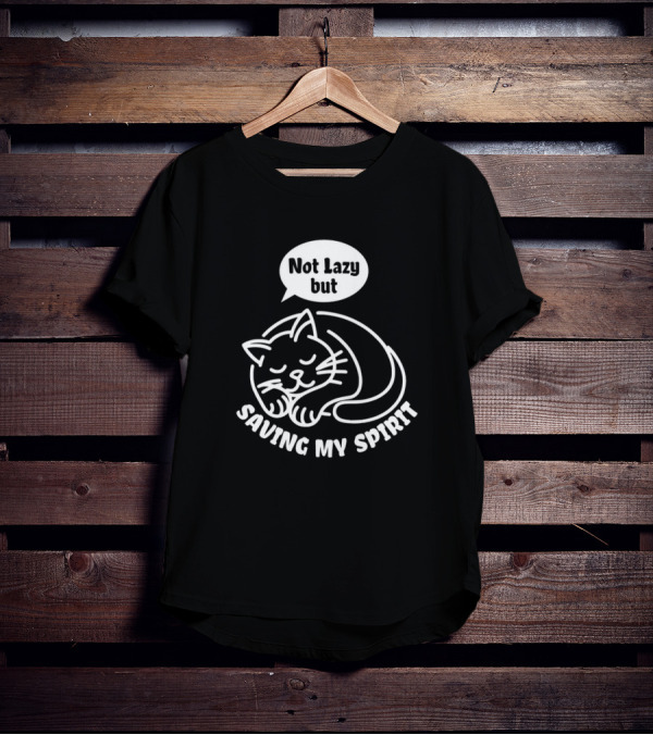 Not Lazy But Saving My Spirit Cat T-Shirt