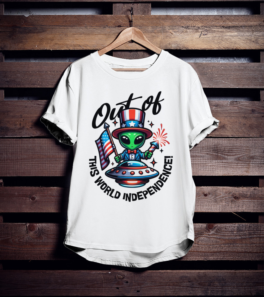 Out Of This World Independence Alien With American Flag And Uncle Sam Hat T-Shirt