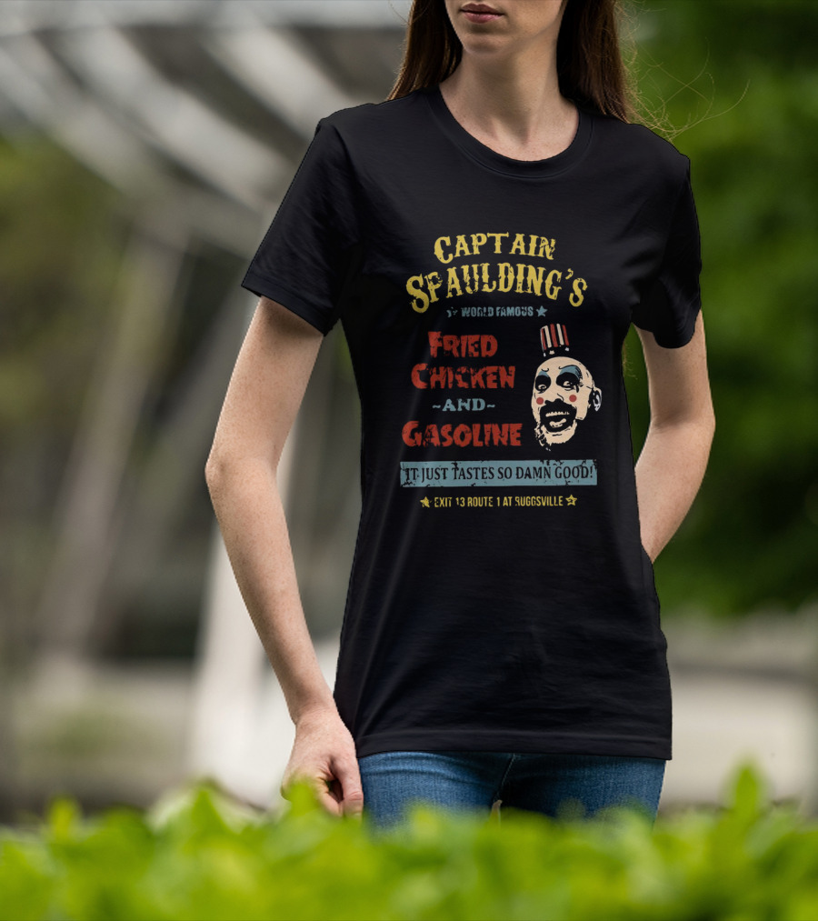 Captain Spaulding's World Famous Fried Chicken And Gasoline It Just Tastes So Damn Good Exit 13 Route 1 At Suggsville T-Shirt