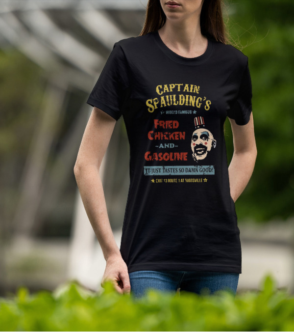 Captain Spaulding's World Famous Fried Chicken And Gasoline It Just Tastes So Damn Good Exit 13 Route 1 At Suggsville T-Shirt