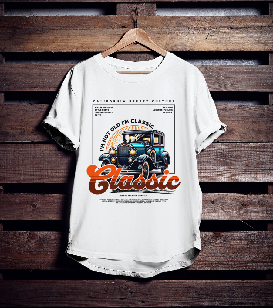 California Street Culture Classic Car Retro Design I'm Not Old I'm Classic T-Shirt