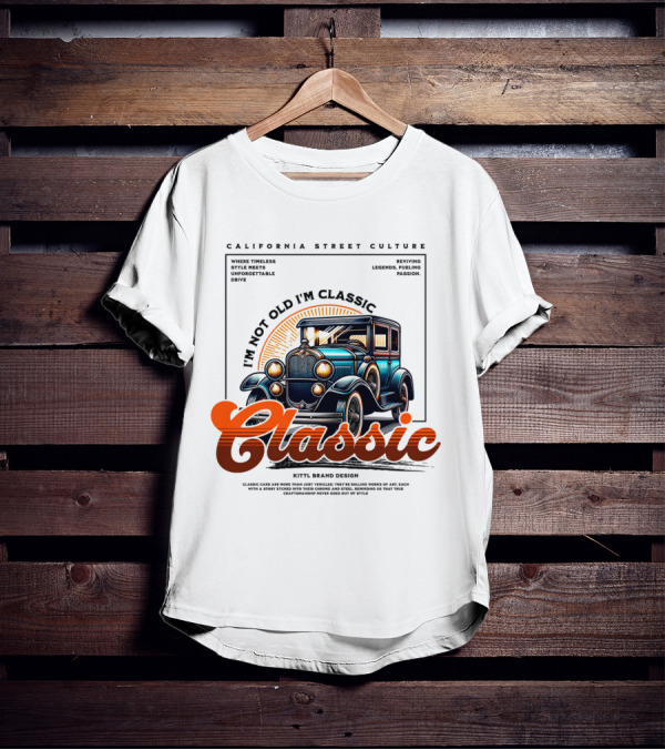 California Street Culture Classic Car Retro Design I'm Not Old I'm Classic T-Shirt