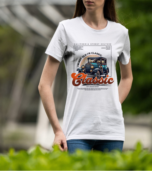 California Street Culture Classic Car Retro Design I'm Not Old I'm Classic T-Shirt