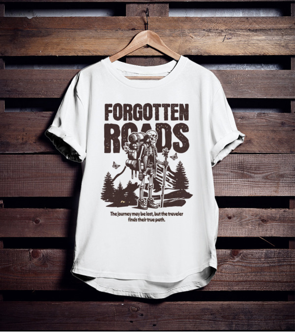 Forgotten Roads The Journey May Be Long But The Traveler Finds Their True Path T-Shirt