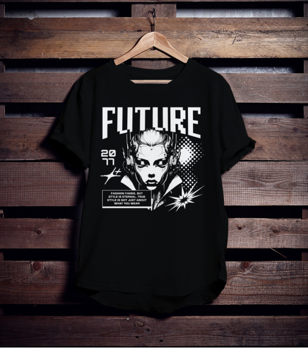 FUTURE 2077 Fashion Fades But Style Is Eternal True Style Is Not Just About What You Wear T-Shirt