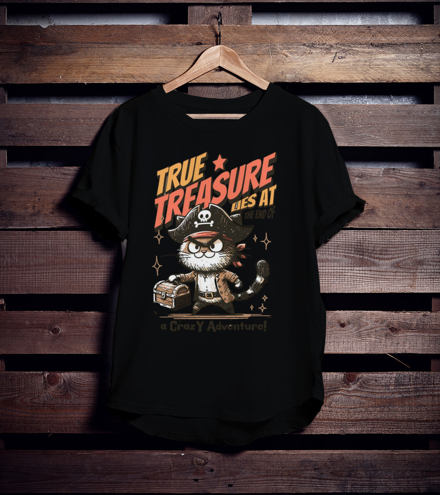 TRUE TREASURE LIES AT THE END OF A CraZY Adventure T-Shirt