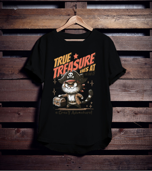 TRUE TREASURE LIES AT THE END OF A CraZY Adventure T-Shirt