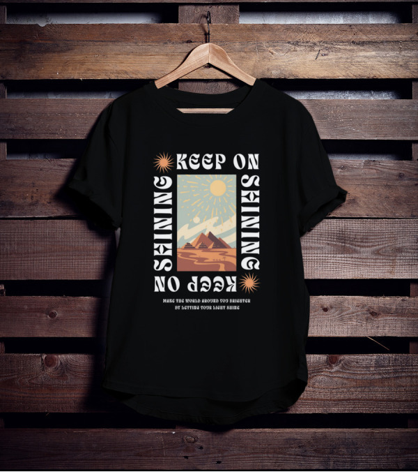 Keep On Shining Sunburst Pyramid Landscape With Make The World Around You Brighter By Letting Your Light Shine T-Shirt
