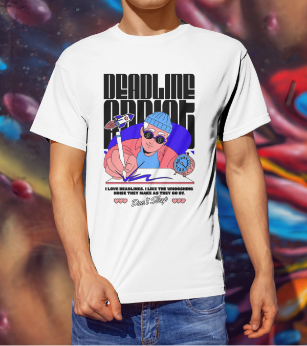 Deadline Addict Don't Sleep I Love Deadlines Whooshing Noise T-Shirt