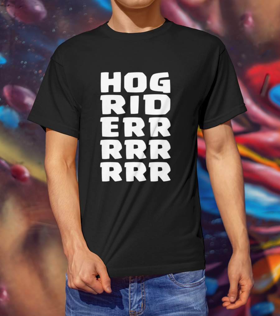 Hog Rider HOG RIDERRRRR T-Shirt