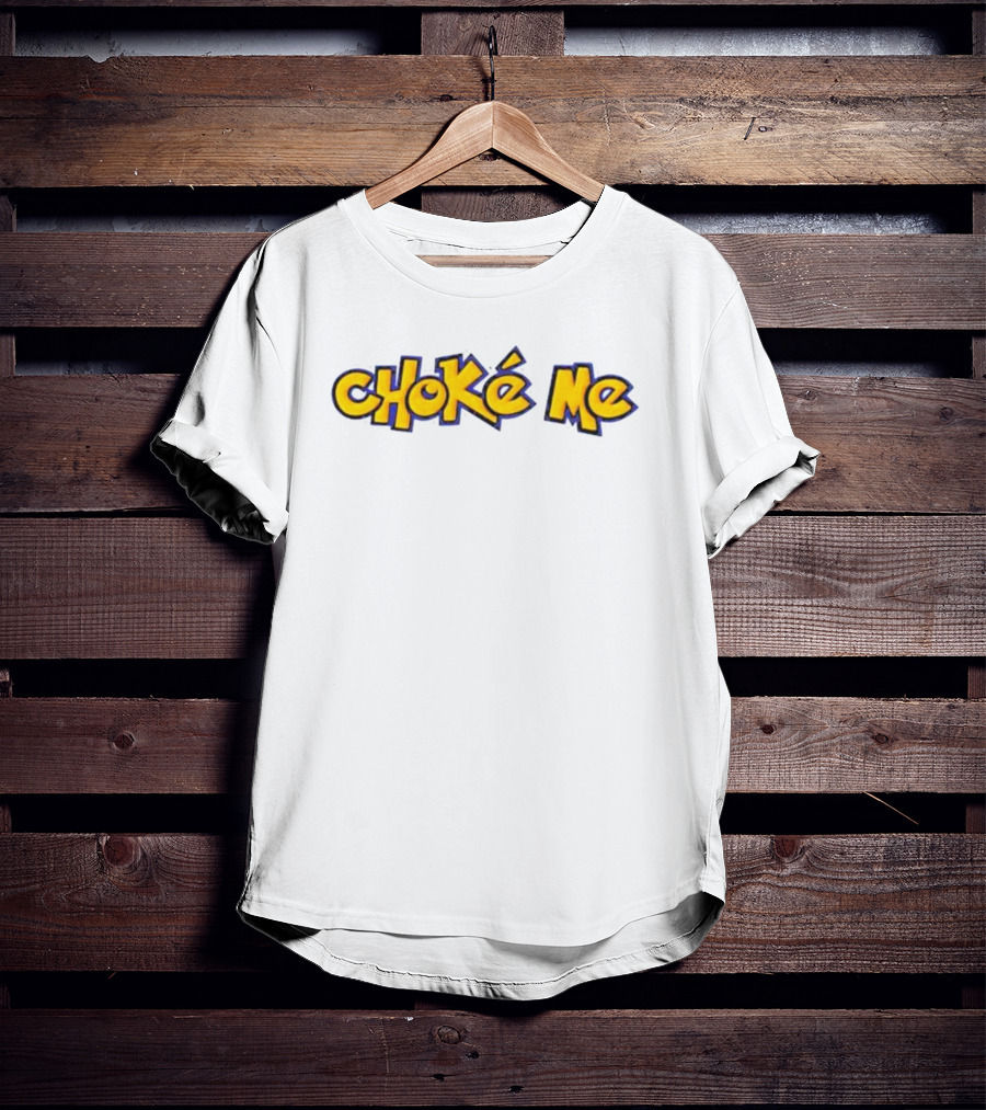 Pokémon Style Choke Me T-Shirt