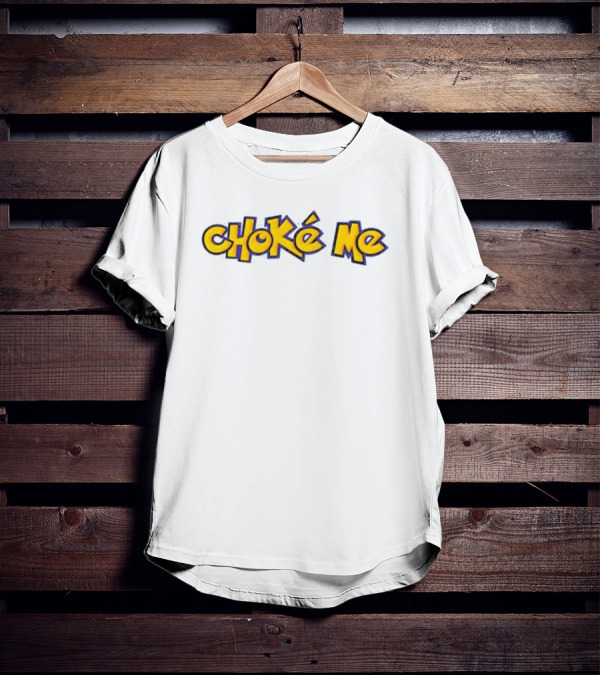 Pokémon Style Choke Me T-Shirt