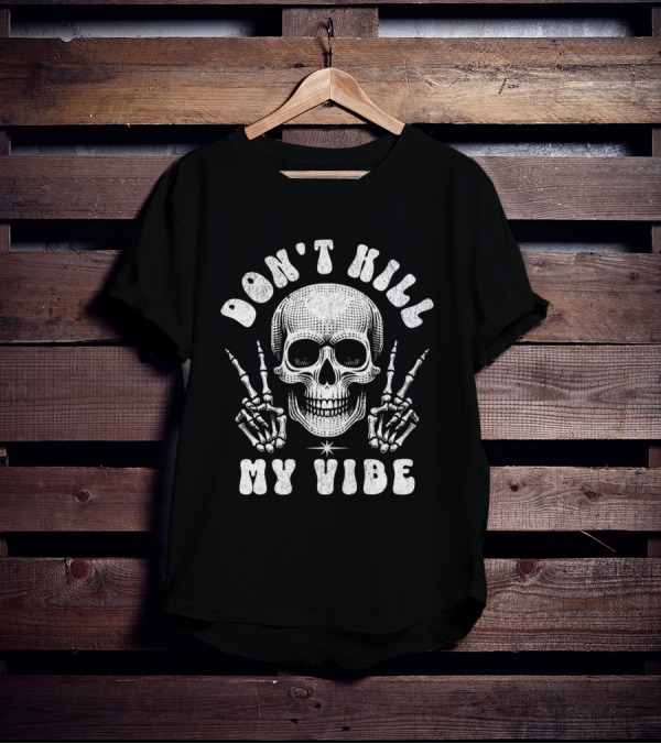Don't Kill My Vibe Skull Middle Finger Skeleton Hands T-Shirt