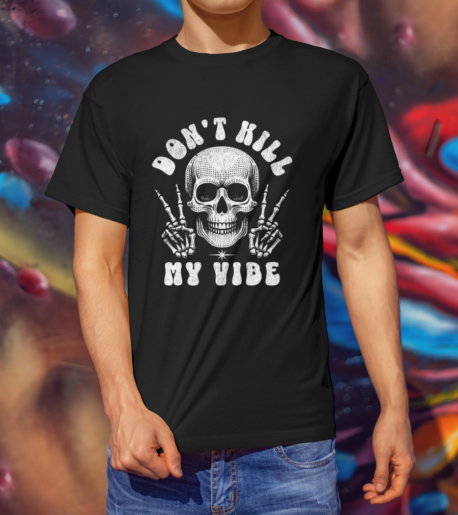 Don't Kill My Vibe Skull Middle Finger Skeleton Hands T-Shirt