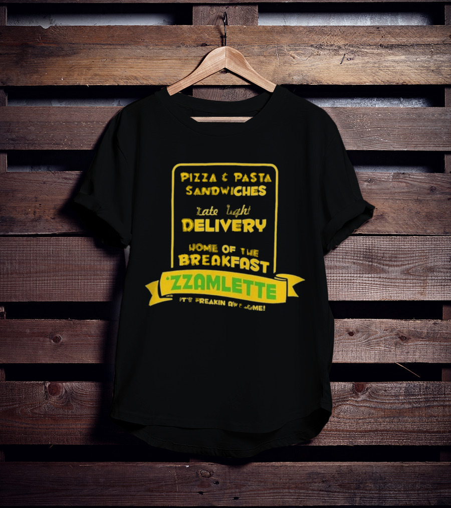 Best Tenacious D Wake And Bake Pizzeria Pizza Pasta Sandwiches Late Night Delivery Home Of The Breakfast Zzamlette T-Shirt