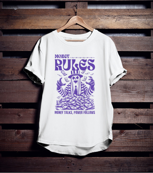 MONEY RULES MONEY TALKS POWER FOLLOWS T-Shirt