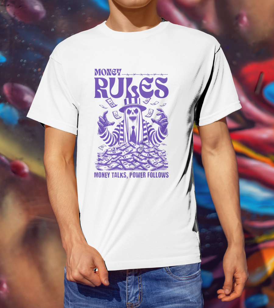 MONEY RULES MONEY TALKS POWER FOLLOWS T-Shirt