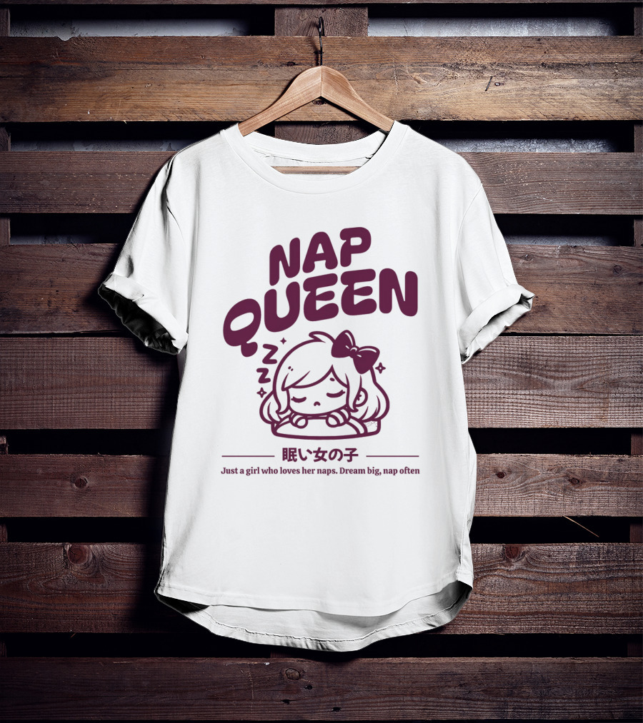 Nap Queen Just A Girl Who Loves Her Naps Dream Big Nap Often T-Shirt
